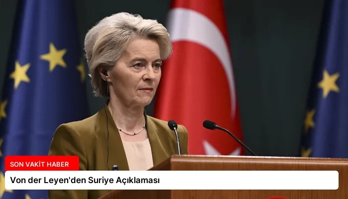 Von der Leyen’den Suriye Açıklaması