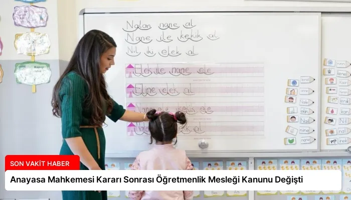 Anayasa Mahkemesi Kararı Sonrası Öğretmenlik Mesleği Kanunu Değişti