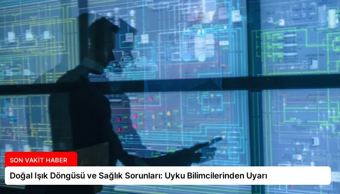 Doğal Işık Döngüsü ve Sağlık Sorunları: Uyku Bilimcilerinden Uyarı