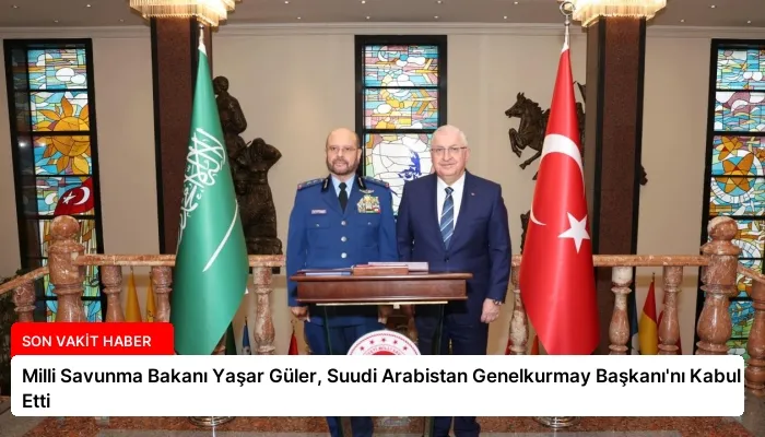 Milli Savunma Bakanı Yaşar Güler, Suudi Arabistan Genelkurmay Başkanı’nı Kabul Etti