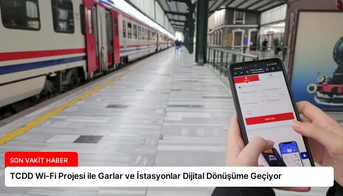 TCDD Wi-Fi Projesi ile Garlar ve İstasyonlar Dijital Dönüşüme Geçiyor