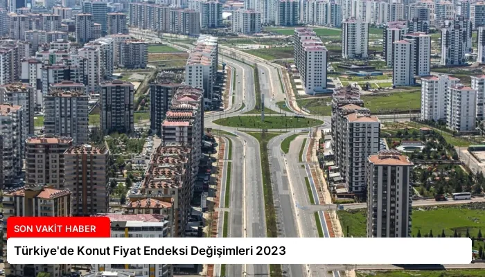 Türkiye’de Konut Fiyat Endeksi Değişimleri 2023
