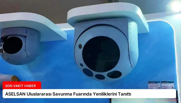 ASELSAN Uluslararası Savunma Fuarında Yeniliklerini Tanıttı