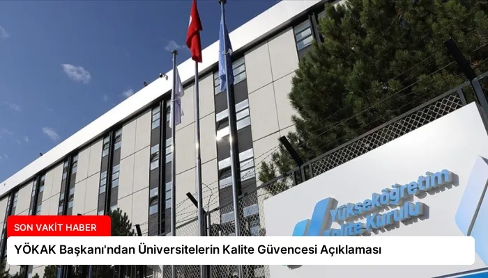 YÖKAK Başkanı’ndan Üniversitelerin Kalite Güvencesi Açıklaması