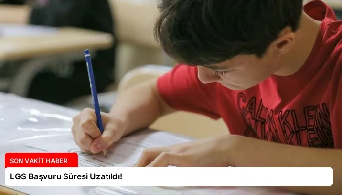 LGS Başvuru Süresi Uzatıldı!
