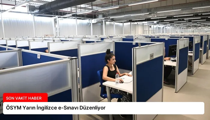 ÖSYM Yarın İngilizce e-Sınavı Düzenliyor