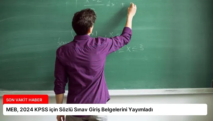 MEB, 2024 KPSS için Sözlü Sınav Giriş Belgelerini Yayımladı
