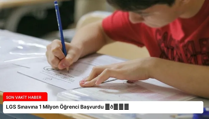 LGS Sınavına 1 Milyon Öğrenci Başvurdu ⏬👇
