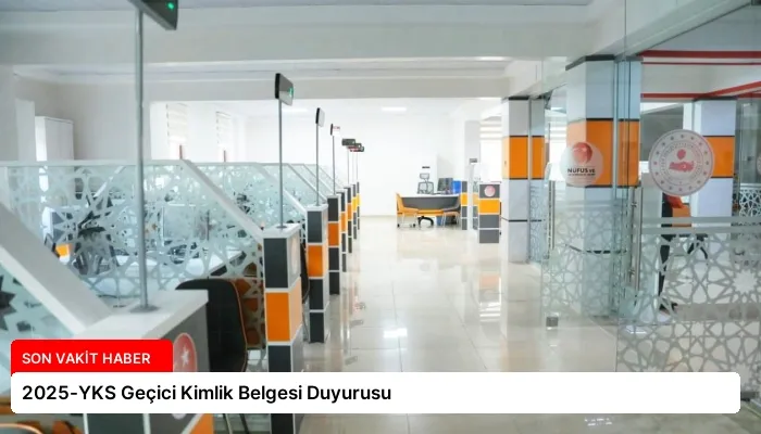 2025-YKS Geçici Kimlik Belgesi Duyurusu