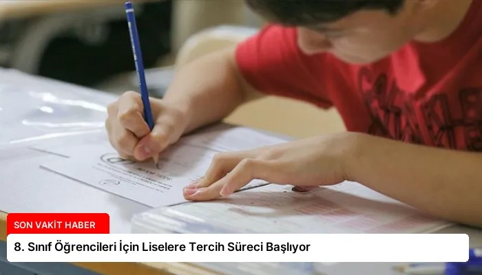 8. Sınıf Öğrencileri İçin Liselere Tercih Süreci Başlıyor