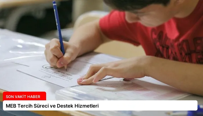 MEB Tercih Süreci ve Destek Hizmetleri