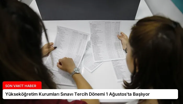 Yükseköğretim Kurumları Sınavı Tercih Dönemi 1 Ağustos’ta Başlıyor