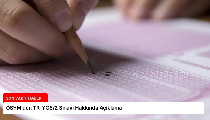ÖSYM’den TR-YÖS/2 Sınavı Hakkında Açıklama