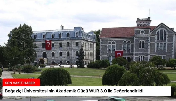 Boğaziçi Üniversitesi’nin Akademik Gücü WUR 3.0 ile Değerlendirildi