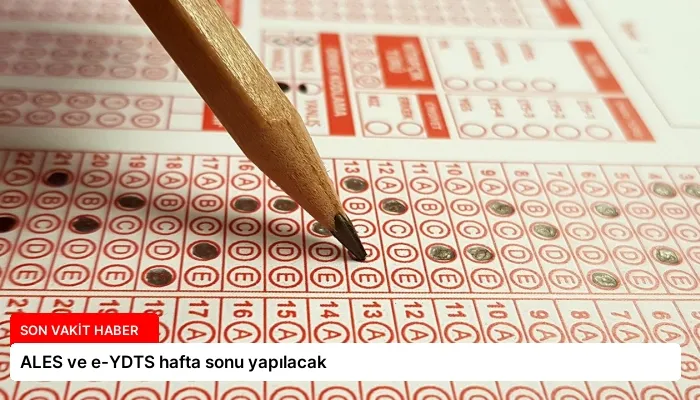 ALES ve e-YDTS hafta sonu yapılacak