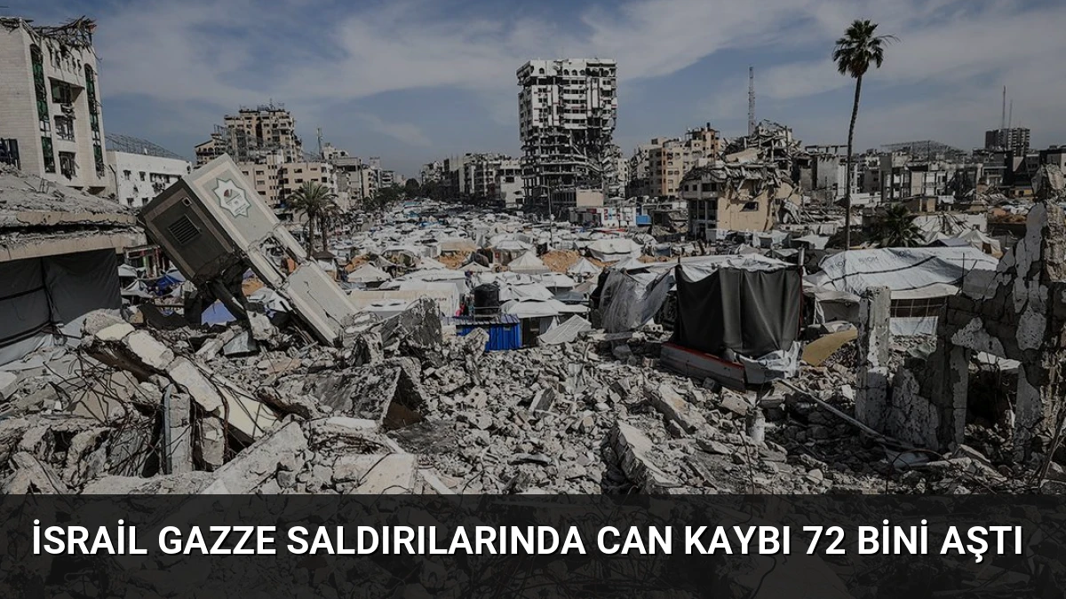 İsrail Gazze Saldırılarında Can Kaybı 72 Bini Aştı