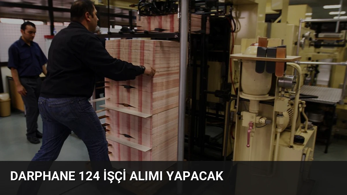 Darphane 124 İşçi Alımı Yapacak
