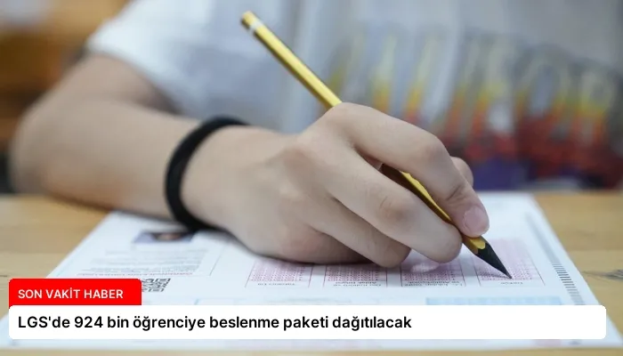LGS’de 924 bin öğrenciye beslenme paketi dağıtılacak