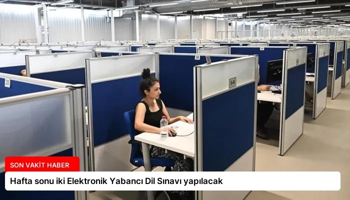 Hafta sonu iki Elektronik Yabancı Dil Sınavı yapılacak