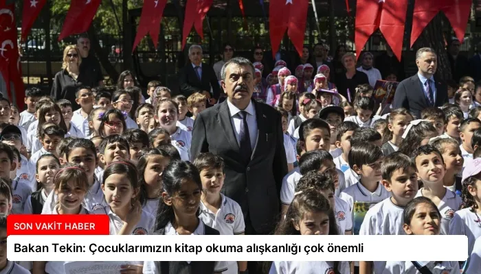 Bakan Tekin: Çocuklarımızın kitap okuma alışkanlığı çok önemli