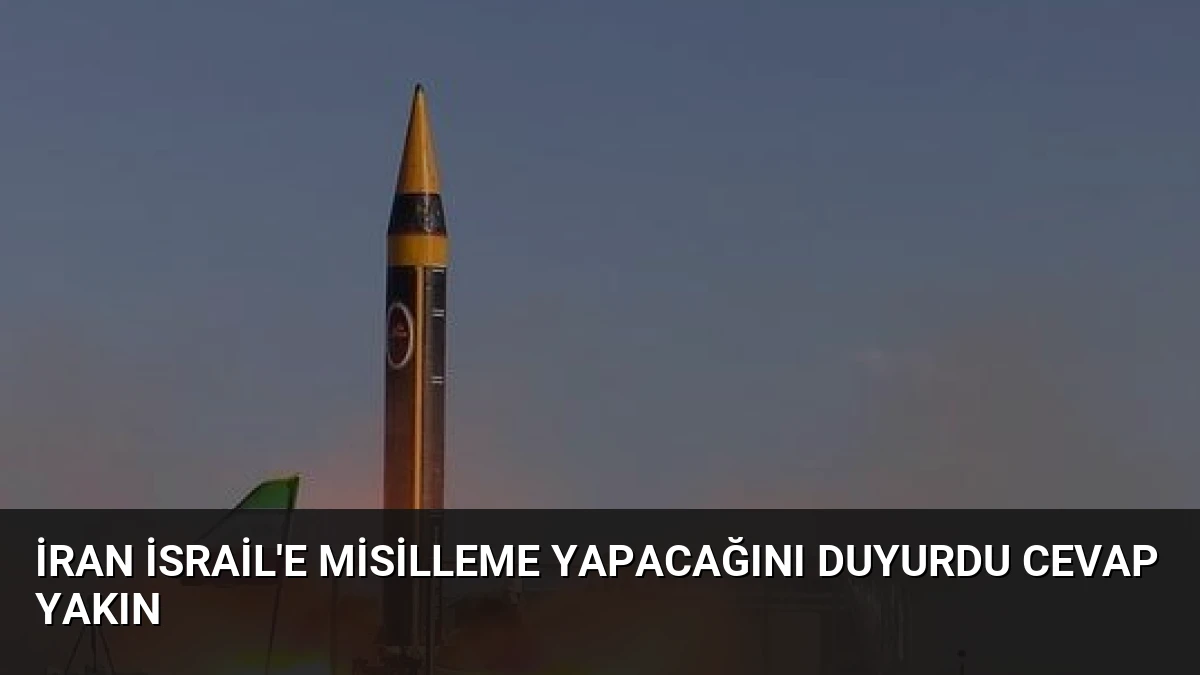 İran İsrail’e Misilleme Yapacağını Duyurdu Cevap Yakın
