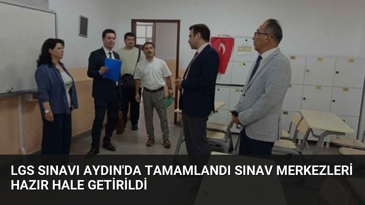 LGS Sınavı Aydın’da Tamamlandı Sınav Merkezleri Hazır Hale Getirildi