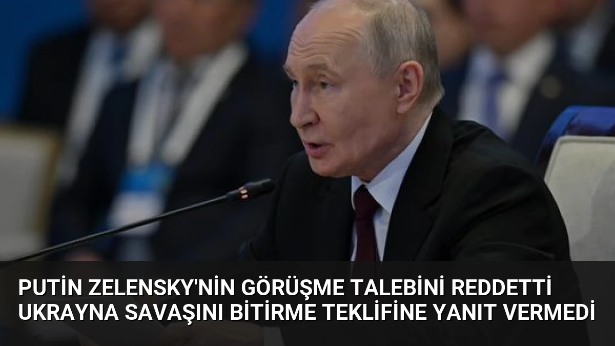 Putin Zelensky’nin Görüşme Talebini Reddetti Ukrayna Savaşını Bitirme Teklifine Yanıt Vermedi