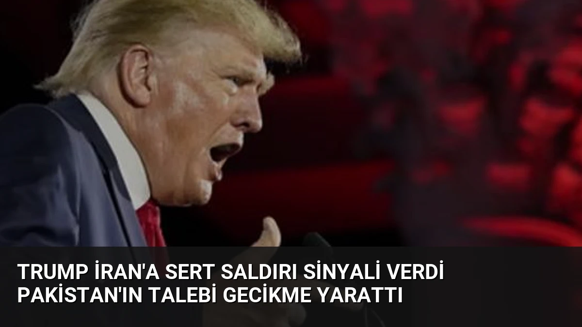 Trump İran’a Sert Saldırı Sinyali Verdi Pakistan’ın Talebi Gecikme Yarattı