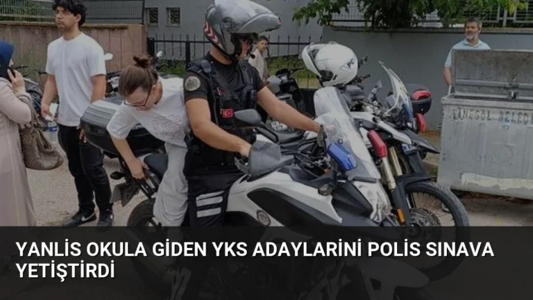 Yanlis Okula Giden YKS Adaylarini Polis Sınava Yetiştirdi