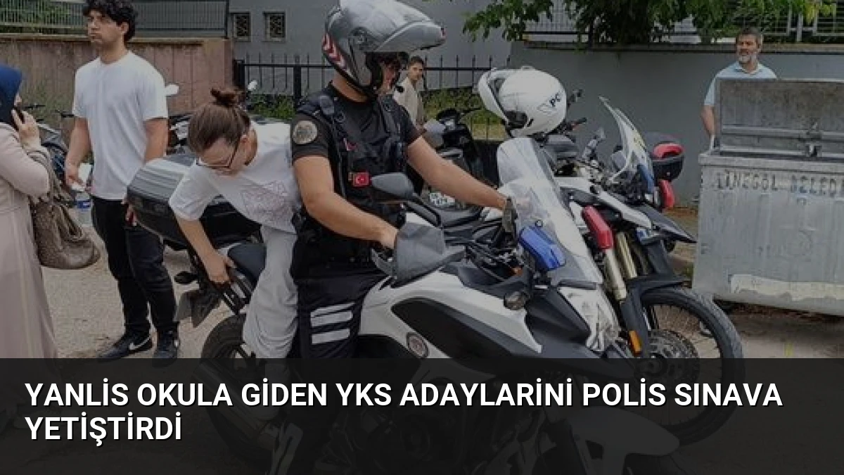 Yanlis Okula Giden YKS Adaylarini Polis Sınava Yetiştirdi