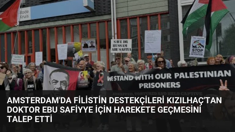 Amsterdam’da Filistin Destekçileri Kızılhaç’tan Doktor Ebu Safiyye İçin Harekete Geçmesini Talep Etti