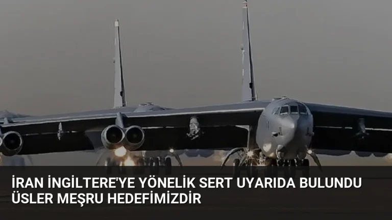 İran İngiltere’ye Yönelik Sert Uyarıda Bulundu Üsler Meşru Hedefimizdir