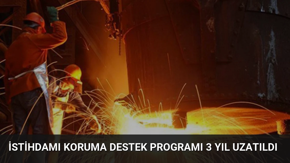 İstihdamı Koruma Destek Programı 3 Yıl Uzatıldı