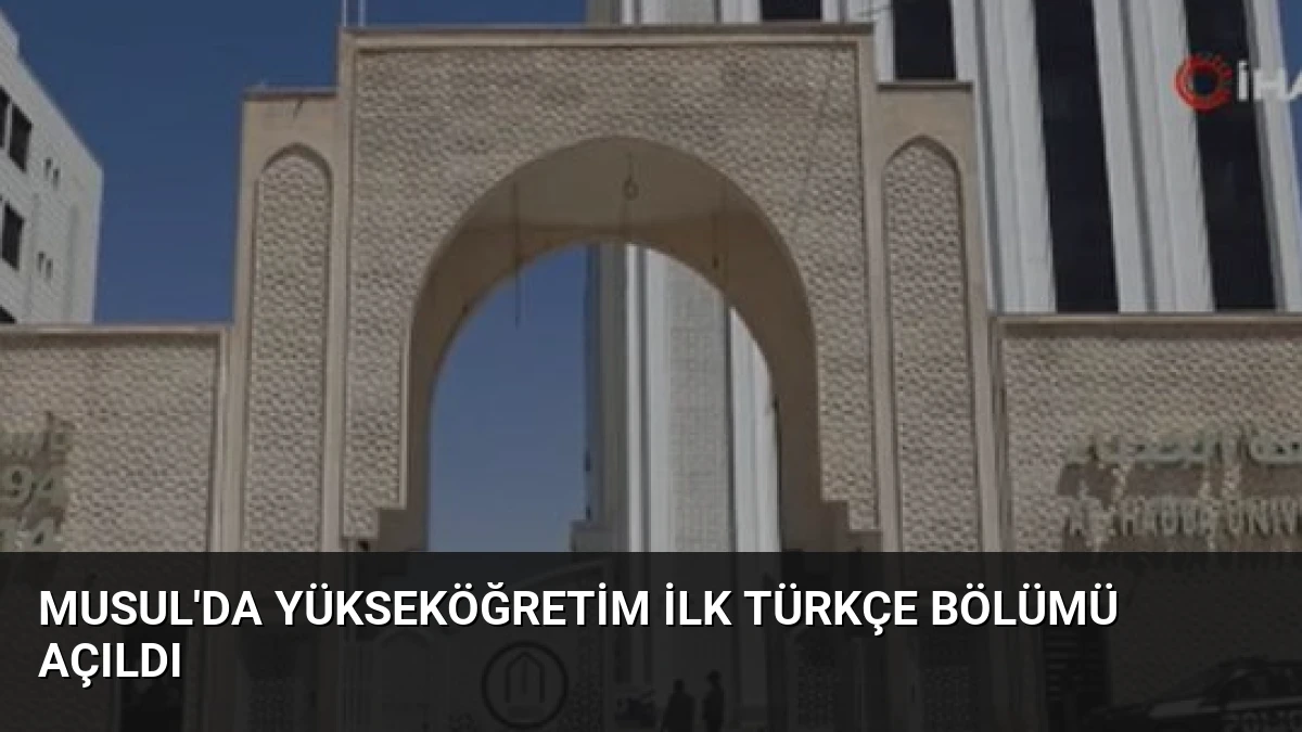 Musul’da Yükseköğretim İlk Türkçe Bölümü Açıldı