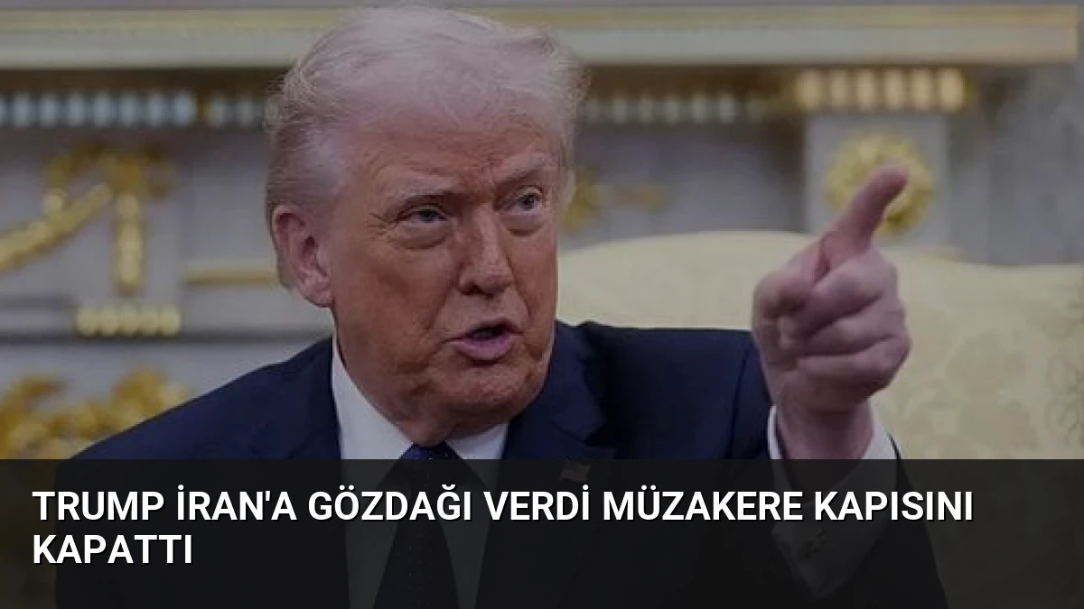 Trump İran’a Gözdağı Verdi Müzakere Kapısını Kapattı