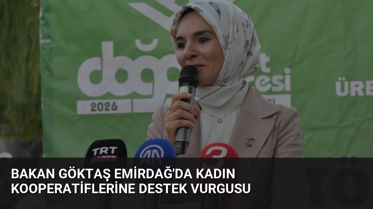Bakan Göktaş Emirdağ’da Kadın Kooperatiflerine Destek Vurgusu