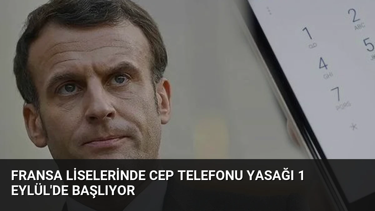 Fransa Liselerinde Cep Telefonu Yasağı 1 Eylül’de Başlıyor