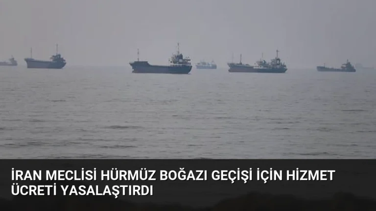 İran Meclisi Hürmüz Boğazı Geçişi İçin Hizmet Ücreti Yasalaştırdı