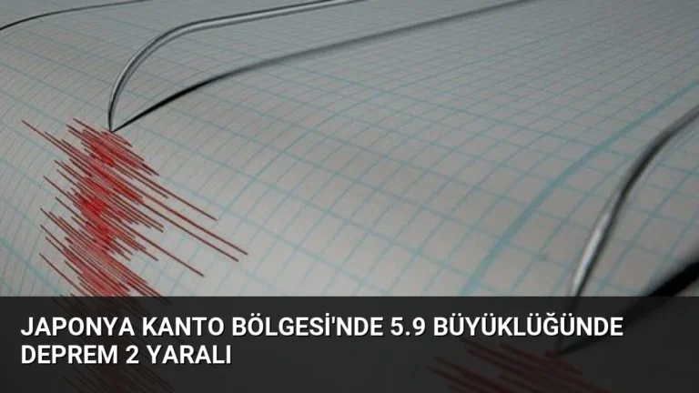 Japonya Kanto Bölgesi’nde 5.9 Büyüklüğünde Deprem 2 Yaralı