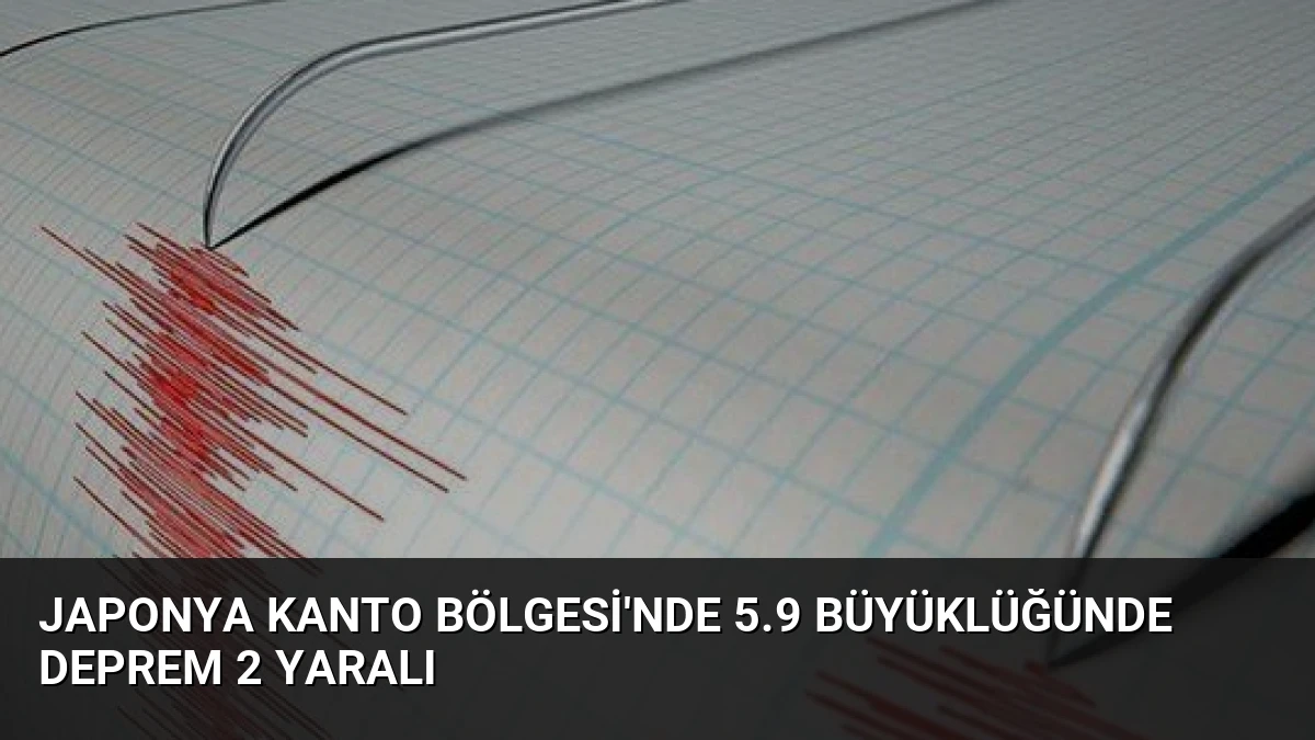 Japonya Kanto Bölgesi’nde 5.9 Büyüklüğünde Deprem 2 Yaralı