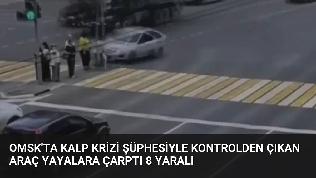 Omsk’ta Kalp Krizi Şüphesiyle Kontrolden Çıkan Araç Yayalara Çarptı 8 Yaralı