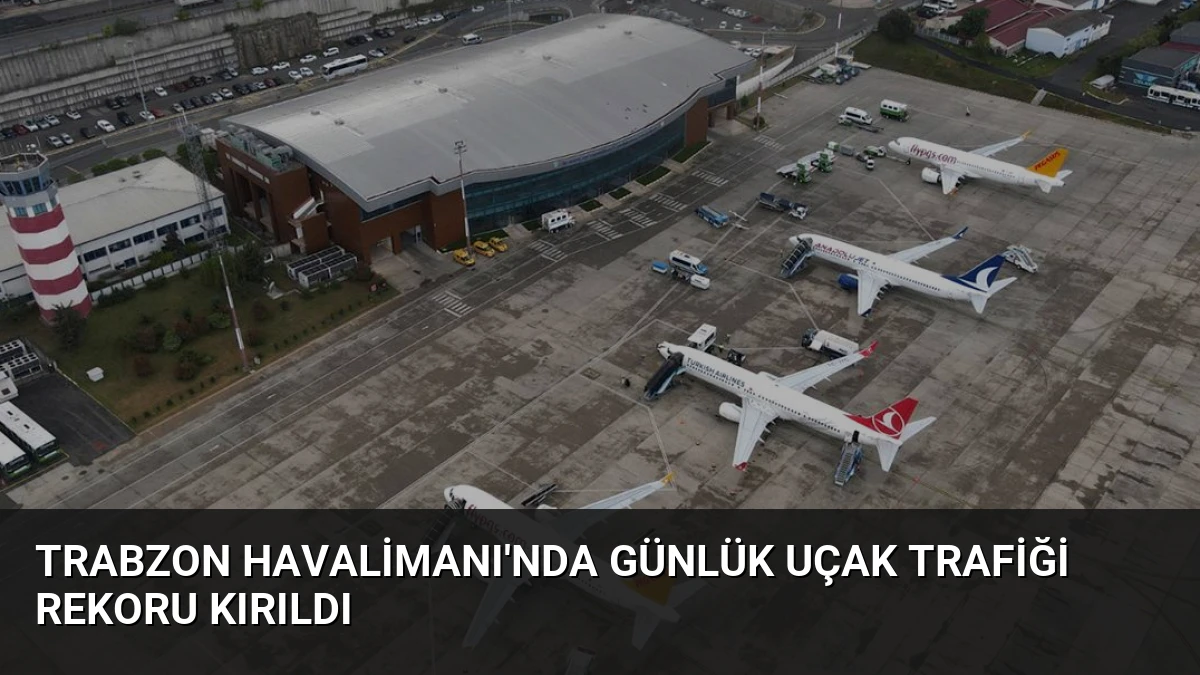 Trabzon Havalimanı’nda Günlük Uçak Trafiği Rekoru Kırıldı