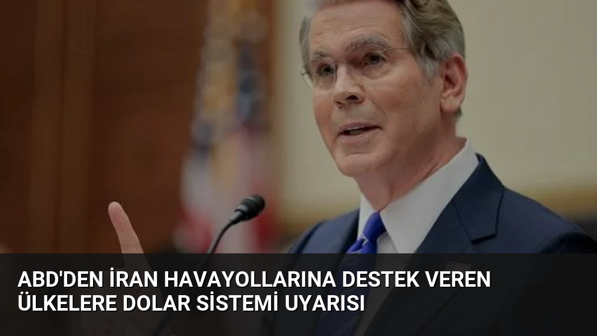 ABD’den İran Havayollarına Destek Veren Ülkelere Dolar Sistemi Uyarısı
