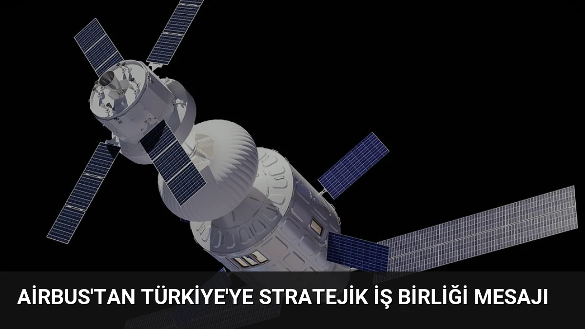 Airbus’tan Türkiye’ye Stratejik İş Birliği Mesajı