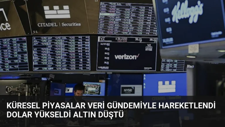 Küresel Piyasalar Veri Gündemiyle Hareketlendi Dolar Yükseldi Altın Düştü