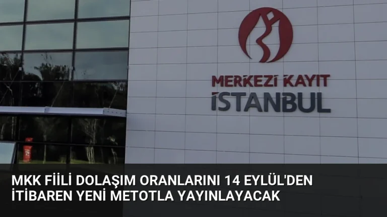 MKK Fiili Dolaşım Oranlarını 14 Eylül’den İtibaren Yeni Metotla Yayınlayacak