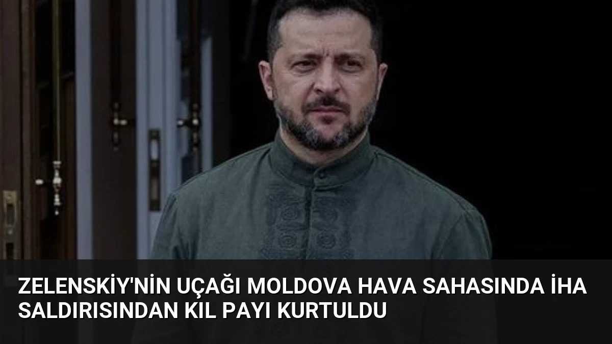 Zelenskiy’nin Uçağı Moldova Hava Sahasında İHA Saldırısından Kıl Payı Kurtuldu