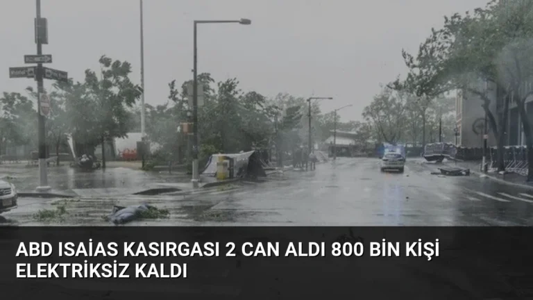 ABD Isaias Kasırgası 2 Can Aldı 800 Bin Kişi Elektriksiz Kaldı