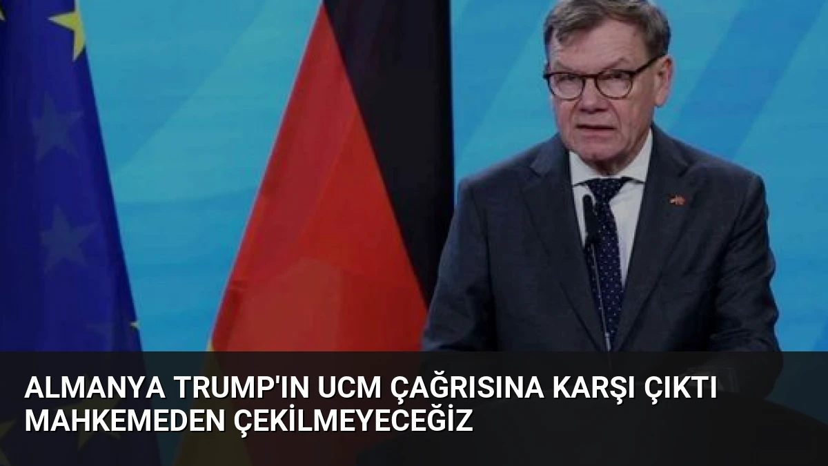 Almanya Trump’ın UCM Çağrısına Karşı Çıktı Mahkemeden Çekilmeyeceğiz