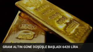 Gram Altın Güne Düşüşle Başladı 6420 Lira